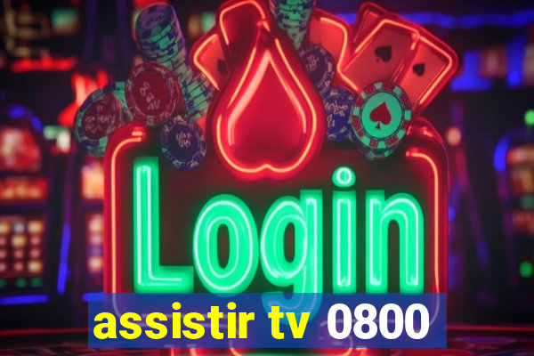 assistir tv 0800